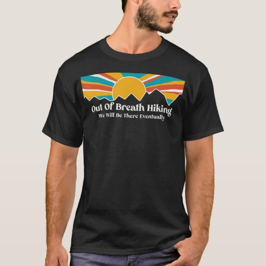 Out Of Breath Hiking Society - We Will Be There Ev T-Shirt (Vorderseite)