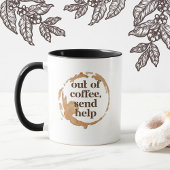 Out of Coffee Send Help Funny Caffeine Addict Tasse