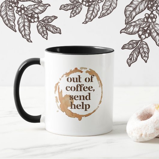 Out of Coffee Send Help Funny Caffeine Addict Tasse