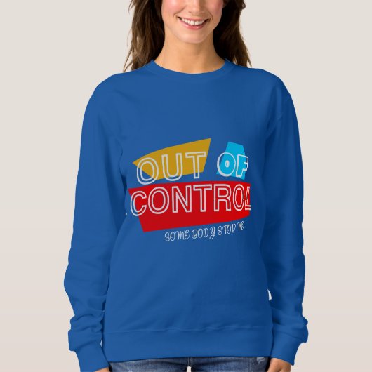 Out of Control – Bold Typography Statement Design Sweatshirt (Vorderseite)