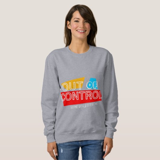 Out of Control – Bold Typography Statement Design Sweatshirt (Vorne ganz)