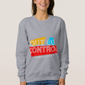 Out of Control – Bold Typography Statement Design Sweatshirt (Vorderseite)