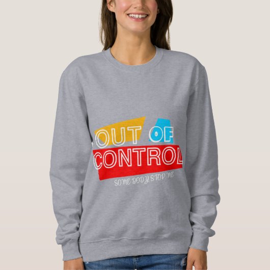 Out of Control – Bold Typography Statement Design Sweatshirt (Vorderseite)