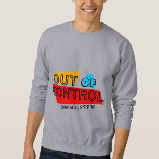 Out of Control – Bold Typography Statement Design Sweatshirt (Vorderseite)