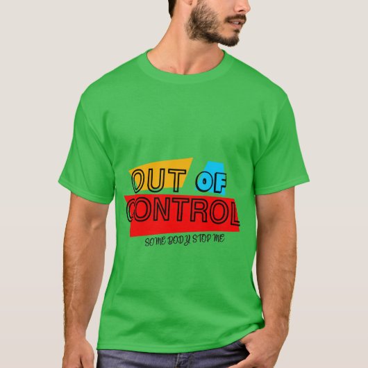 Out of Control – Bold Typography Statement Design T-Shirt (Vorderseite)