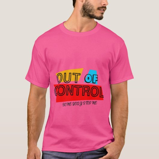 Out of Control – Bold Typography Statement Design T-Shirt (Vorderseite)
