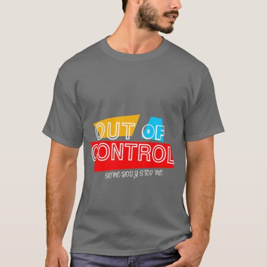 Out of Control – Bold Typography Statement Design T-Shirt (Vorderseite)