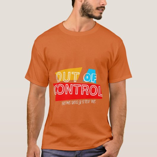 Out of Control – Bold Typography Statement Design T-Shirt (Vorderseite)