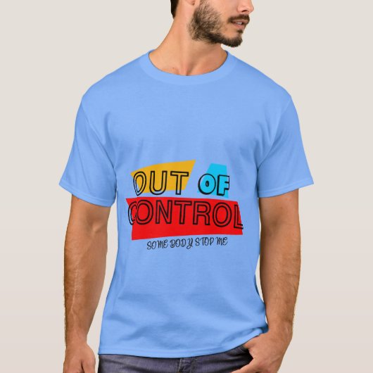 Out of Control – Bold Typography Statement Design T-Shirt (Vorderseite)