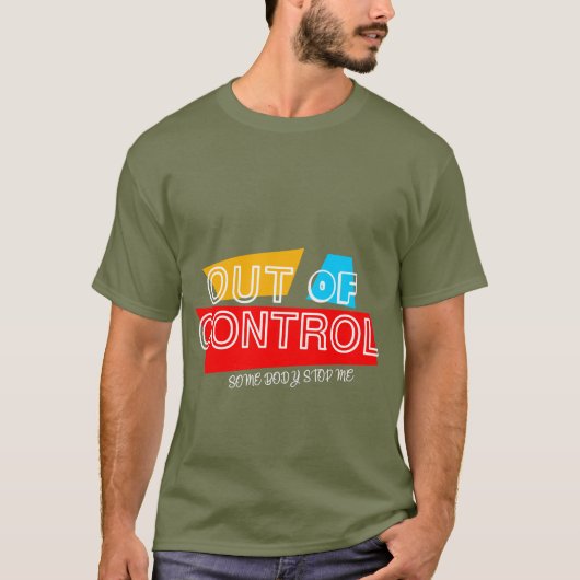 Out of Control – Bold Typography Statement Design T-Shirt (Vorderseite)