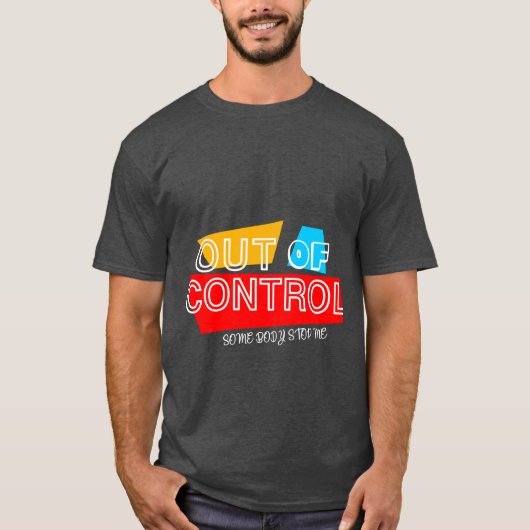 Out of Control – Bold Typography Statement Design T-Shirt (Vorderseite)