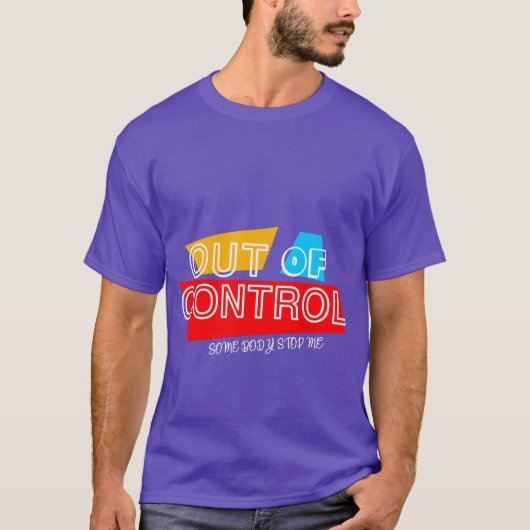 Out of Control – Bold Typography Statement Design T-Shirt (Vorderseite)
