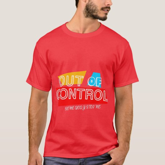 Out of Control – Bold Typography Statement Design T-Shirt (Vorderseite)