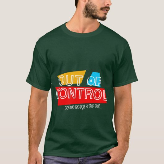Out of Control – Bold Typography Statement Design T-Shirt (Vorderseite)