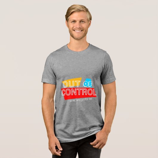 Out of Control – Bold Typography Statement Design Tri-Blend Shirt (Vorderseite voll)