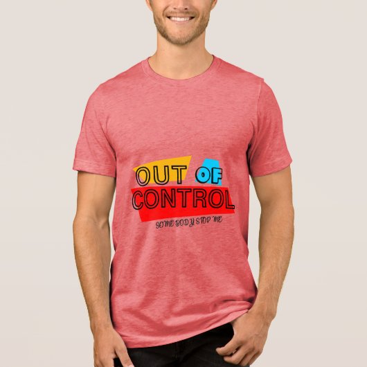 Out of Control – Bold Typography Statement Design Tri-Blend Shirt (Vorderseite)