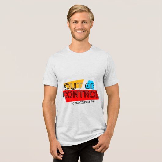 Out of Control – Bold Typography Statement Design Tri-Blend Shirt (Vorderseite voll)