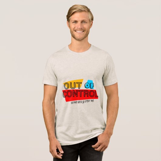 Out of Control – Bold Typography Statement Design Tri-Blend Shirt (Vorderseite voll)