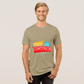 Out of Control – Bold Typography Statement Design Tri-Blend Shirt (Vorderseite voll)