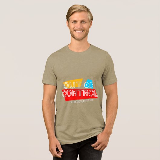 Out of Control – Bold Typography Statement Design Tri-Blend Shirt (Vorderseite voll)