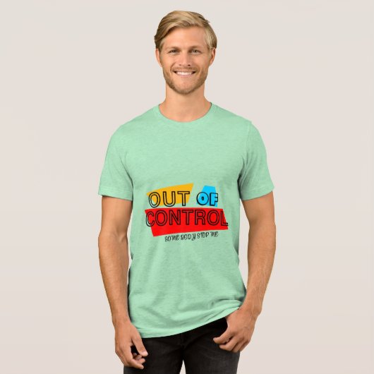 Out of Control – Bold Typography Statement Design Tri-Blend Shirt (Vorderseite voll)