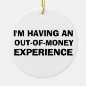 Out of Money Experience Keramik Ornament (Vorne)