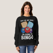 Out Of My Way Going To Bingo I Bingo Daubers I Gra Sweatshirt (Vorne ganz)