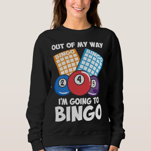 Out Of My Way Going To Bingo I Bingo Daubers I Gra Sweatshirt (Vorderseite)