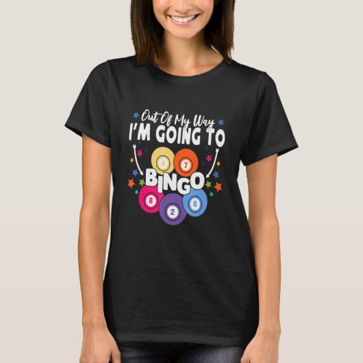 Out Of My Way I'm Going To Bingo Bingo Player T-Shirt (Vorderseite)