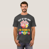 Out of My Way Im Going to Bingo Funny Bingo Game L T-Shirt (Vorne ganz)