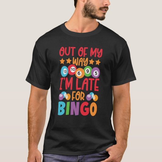 Out Of My Way I'm Late For Bingo Player Bingo Call T-Shirt (Vorderseite)