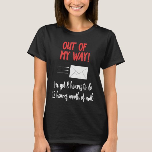 Out of My Way Postal Worker Mailmen Delivery Drive T-Shirt (Vorderseite)