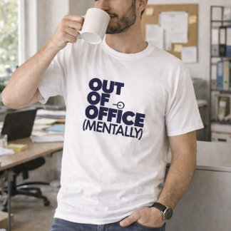 Out Of Office Mental Funny T-Shirt is not a correc