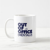 Out Of Office Mentally Funny Mug Kaffeetasse (Links)