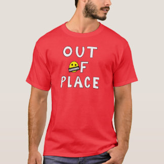 Out of Placer-Shirt T-Shirt