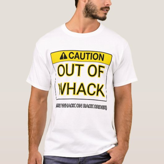 Out of Whack (Mehr Hack auf Back Order) T-Shirt (Vorderseite)
