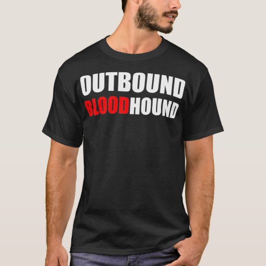 OUTBOUND BLOODHOUND Funny call center and sales T-Shirt (Vorderseite)