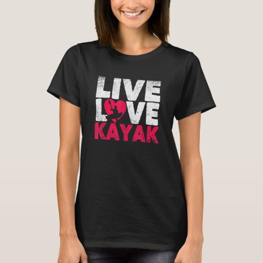 Outdoor Funny Kayaking Boating Canoe Kayaker Live T-Shirt (Vorderseite)