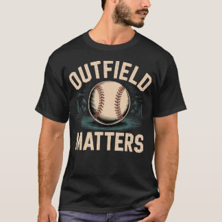 Outfield Matters Baseball Außenspieler Athlet Spor T-Shirt