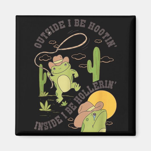 Outside I Be Hootin Inside I Be Hollerin Funny Cac Magnet (Vorne)