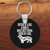 Outside Of A Dog A Book Is Man's Friend Apparel Schlüsselanhänger (Vorderseite)