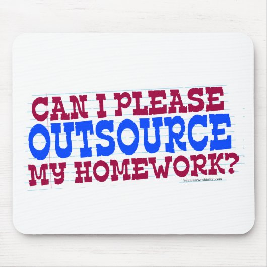Outsourcing meiner Hausaufgaben Funny Class Motto Mousepad (Vorne)