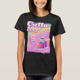 Outta Eggs Womens T-Shirt