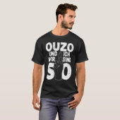 Ouzo Und ich Sprichwort Griechisch T-Shirt (Vorne ganz)