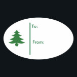 Oval Christmas tree Geschenk Tag Sticker Green<br><div class="desc">Hintergrund ist Weiß mit einem Single Grünen Weihnachtsbaum zusammen mit in Grün. Text von zu: & Von: auf Aufkleber für Ihren Geschenkempfänger. Anpassen oder kaufen,  wie es ist. Made zu koordinieren mit allen Arten von Weihnachtspapier,  Geschenkpackung.</div>