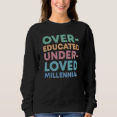 Over Educated Under Loved Millennials Womens Right Sweatshirt (Vorderseite)
