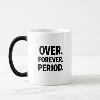 Over Forever Period Minimalist Mug Verwandlungstasse