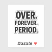 Over Forever Period Minimalist Sticker (Blatt)
