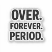 Over Forever Period Minimalist Sticker (Vorderseite)