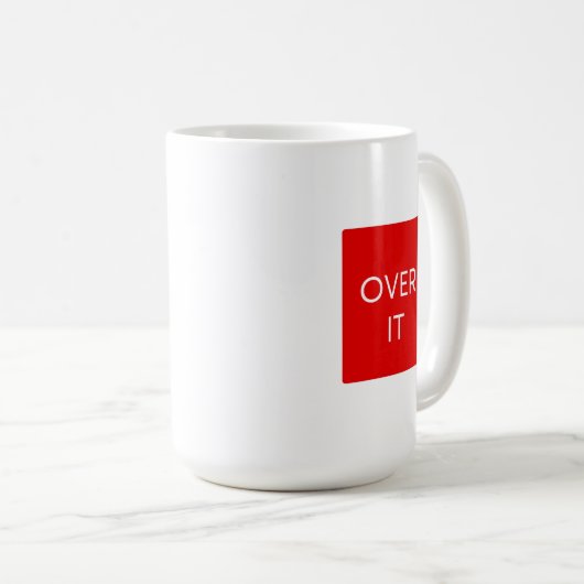 "OVER IT" Statement Graphic Tee Design Kaffeetasse (VorderseiteRechts)